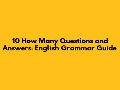 10 'How Many' Questions and Answers: English Grammar Guide