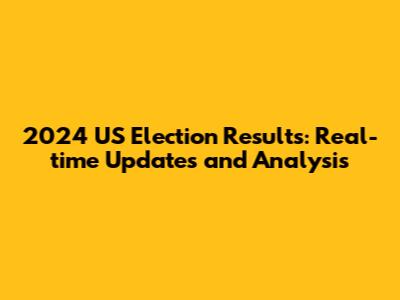 2024 US Election Results: Real-time Updates and Analysis