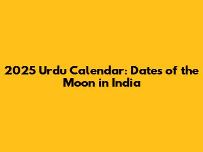 2025 Urdu Calendar: Dates of the Moon in India