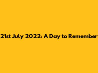 21st July 2022: A Day to Remember