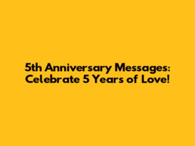 5th Anniversary Messages: Celebrate 5 Years of Love!