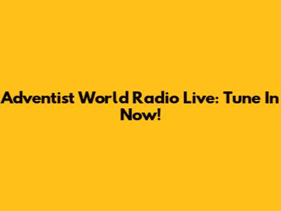 Adventist World Radio Live: Tune In Now!