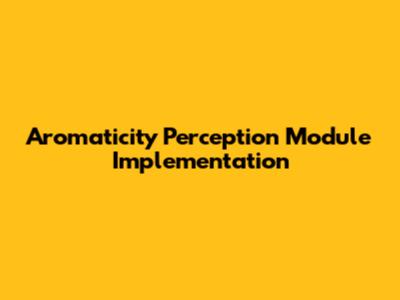 Aromaticity Perception Module Implementation
