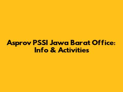 Asprov PSSI Jawa Barat Office: Info & Activities
