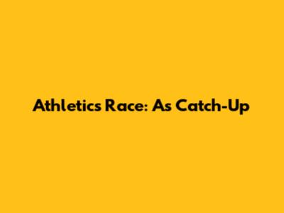 Athletics Race: A's Catch-Up