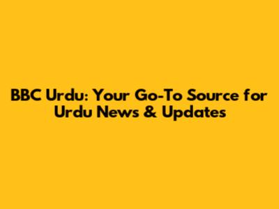 BBC Urdu: Your Go-To Source for Urdu News & Updates