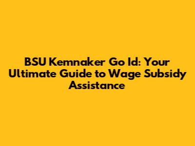 BSU Kemnaker Go Id: Your Ultimate Guide to Wage Subsidy Assistance