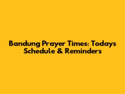 Bandung Prayer Times: Today's Schedule & Reminders