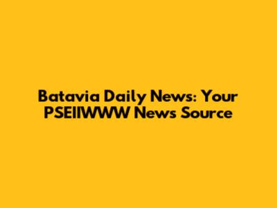 Batavia Daily News: Your PSEIIWWW News Source