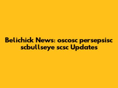 Belichick News: oscosc persepsisc scbullseye scsc Updates