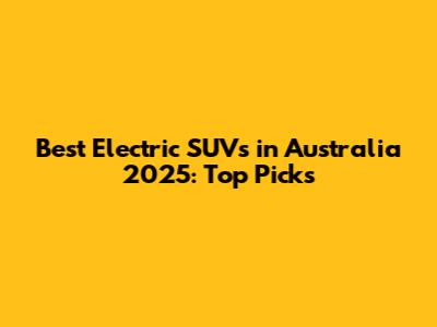 Best Electric SUVs in Australia 2025: Top Picks