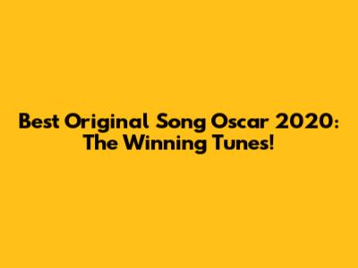 Best Original Song Oscar 2020: The Winning Tunes!