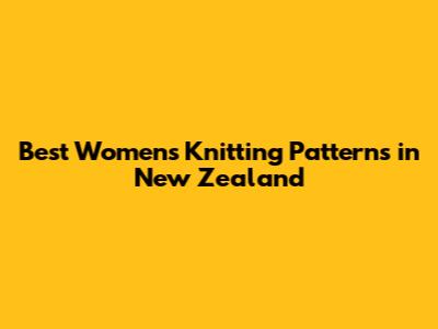 Best Women's Knitting Patterns in New Zealand