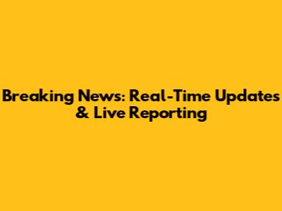 Breaking News: Real-Time Updates & Live Reporting