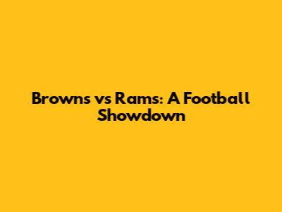 Browns vs Rams: A Football Showdown