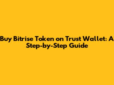 Buy Bitrise Token on Trust Wallet: A Step-by-Step Guide