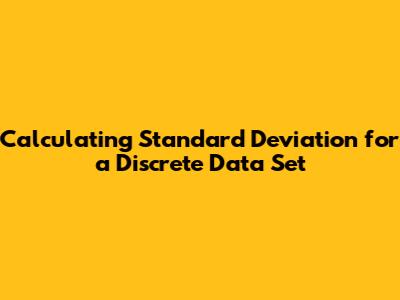 Calculating Standard Deviation for a Discrete Data Set