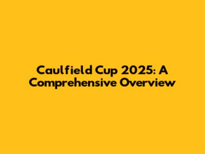 Caulfield Cup 2025: A Comprehensive Overview