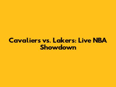 Cavaliers vs. Lakers: Live NBA Showdown