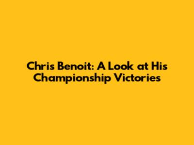 Chris Benoit: A Look at His Championship Victories