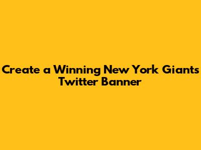 Create a Winning New York Giants Twitter Banner