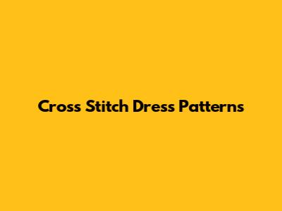 Cross Stitch Dress Patterns