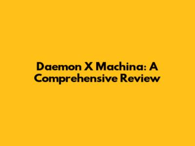 Daemon X Machina: A Comprehensive Review