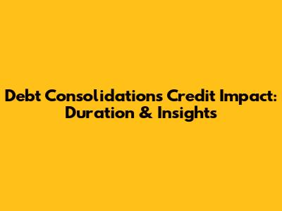 Debt Consolidation's Credit Impact: Duration & Insights
