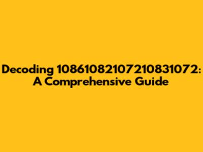 Decoding 10861082107210831072: A Comprehensive Guide