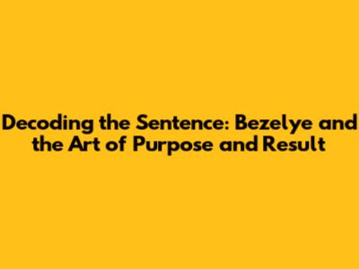 Decoding the Sentence: Bezelye and the Art of Purpose and Result