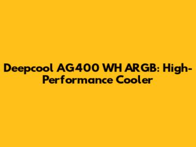 Deepcool AG400 WH ARGB: High-Performance Cooler