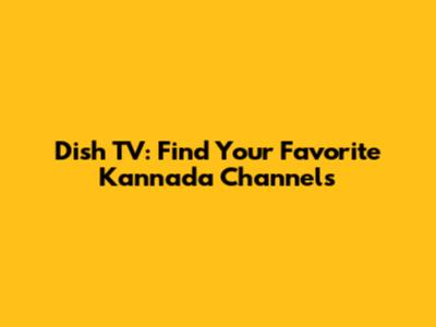 Dish TV: Find Your Favorite Kannada Channels
