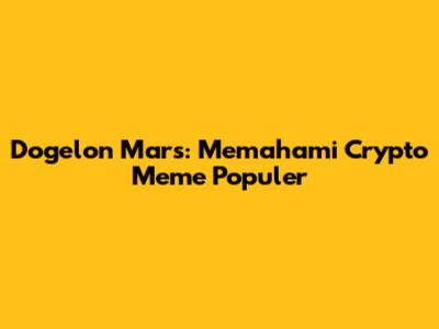 Dogelon Mars: Memahami Crypto Meme Populer