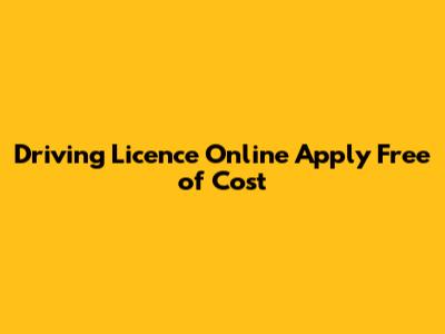Driving Licence Online Apply Free of Cost