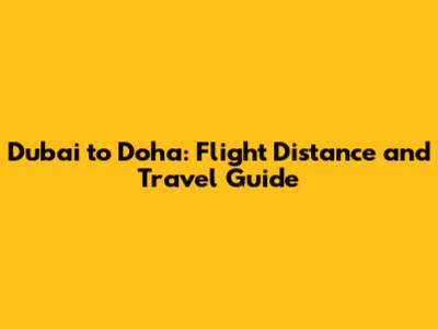Dubai to Doha: Flight Distance and Travel Guide