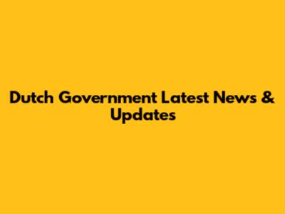 Dutch Government Latest News & Updates