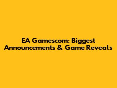 EA Gamescom: Biggest Announcements & Game Reveals