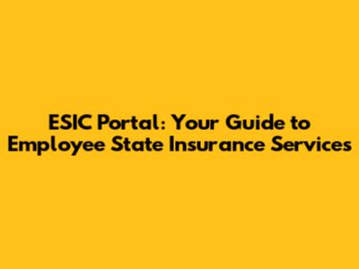 ESIC Portal: Your Guide to Employee State Insurance Services