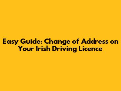 Easy Guide: Change of Address on Your Irish Driving Licence