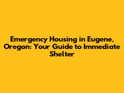 Emergency Housing in Eugene, Oregon: Your Guide to Immediate Shelter