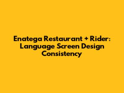 Enatega Restaurant + Rider: Language Screen Design Consistency