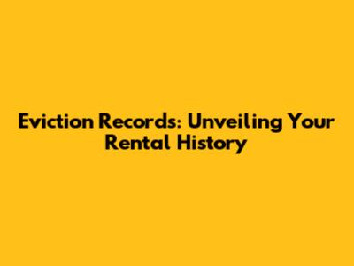 Eviction Records: Unveiling Your Rental History