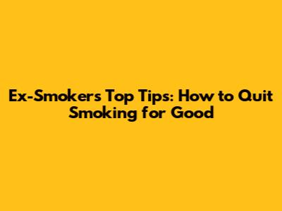 Ex-Smokers' Top Tips: How to Quit Smoking for Good