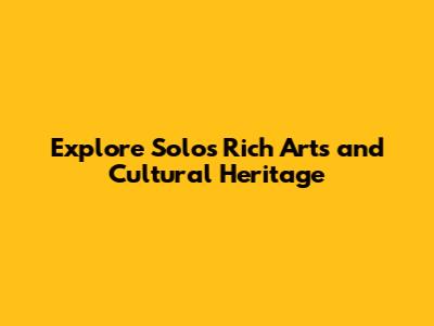 Explore Solo's Rich Arts and Cultural Heritage