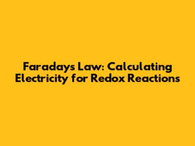 Faraday's Law: Calculating Electricity for Redox Reactions