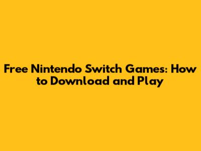 Free Nintendo Switch Games: How to Download and Play