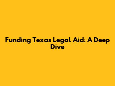 Funding Texas Legal Aid: A Deep Dive