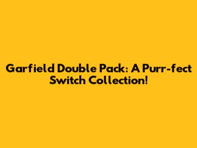Garfield Double Pack: A Purr-fect Switch Collection!