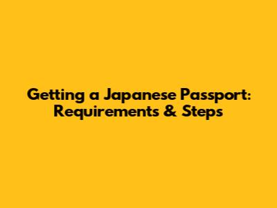 Getting a Japanese Passport: Requirements & Steps