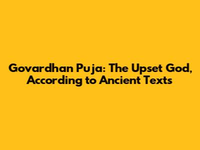 Govardhan Puja: The Upset God, According to Ancient Texts